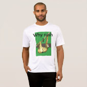 Waarom Rush? T-shirt (Voorkant volledig)