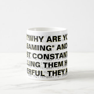 "?!?WAAROM "SCHREEUWEN" EN NIET ALLEEN... KOFFIEMOK