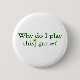 Waarom speel ik dit spel (Golf)? Ronde Button 5,7 Cm