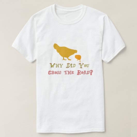 Waarom stak de kip de weg over? Funny Puns T-shirt (Design voorkant)