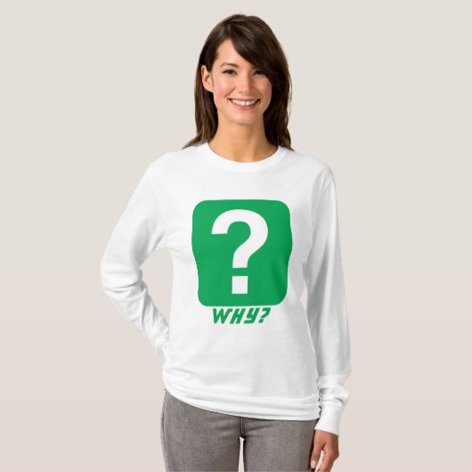 Waarom? T-shirt (Voorkant volledig)