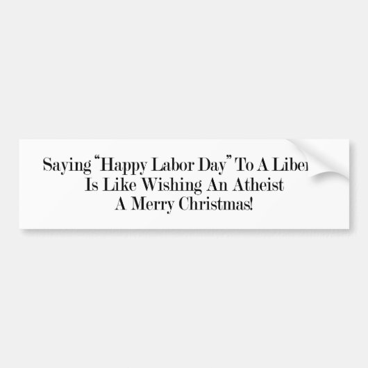 Waarom vieren de liberalen de Dag van de Arbeid? Bumpersticker (Voorkant)
