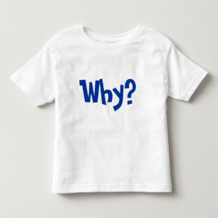 Waarom? Waarom vraag je je af waarom? Kinder Shirts