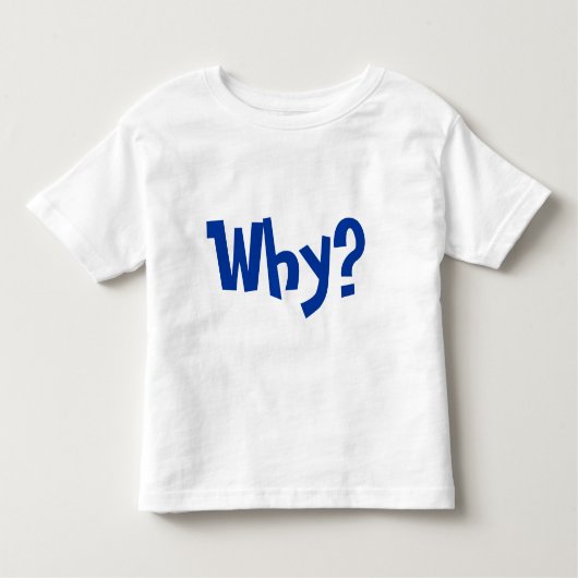 Waarom? Waarom vraag je je af waarom? Kinder Shirts (Voorkant)