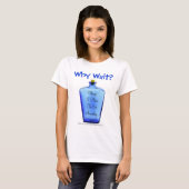 Waarom wachten? t-shirt (Voorkant volledig)