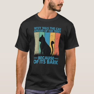 Waarom was de kat bang van de boom? t-shirt