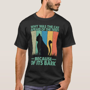 Waarom was de kat bang van de boom? t-shirt