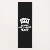 Waarom werken wanneer u poker kunt afspelen yogamat (Voorkant)