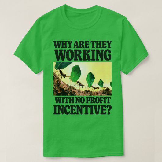 Waarom werken ze zonder winststimulerende financie t-shirt (Design voorkant)