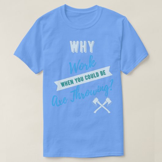 Waarom werkt u wanneer u een extra gooi kunt hebbe t-shirt (Design voorkant)