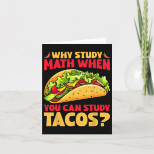 Waarom Wiskunde studeren als je taco's kunt bestud Kaart