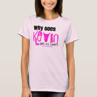 Waarom wordt KEVIN geen liefde? T-shirt