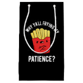 Waarom Yall Frying My Patience Fries Pun Dark BG Klein Cadeauzakje (Voorkant)