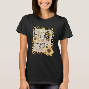 Waarom Yall probeert de Jezus in mij Leopard Su te T-shirt