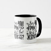 Waarom YAll proberen om de Jezus in mij te testen? Mok (Voorkant rechts)