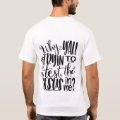 Waarom YAll proberen om de Jezus in mij te testen? T-shirt (Achterkant)
