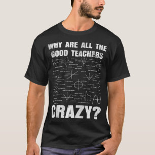 Waarom zijn alle goede leraren gek op Funny Sarcas T-shirt
