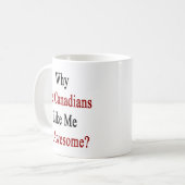 Waarom zijn Canadezen zoals ik zo Geweldige? Koffiemok (Voorkant links)