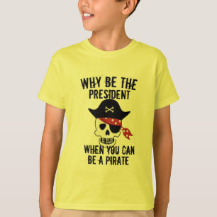 Waarom zijn de president shirt, Funny Kind Pirate T-shirt