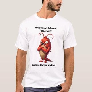 Waarom zijn kreeften niet genereus Grappig Grafisc T-shirt