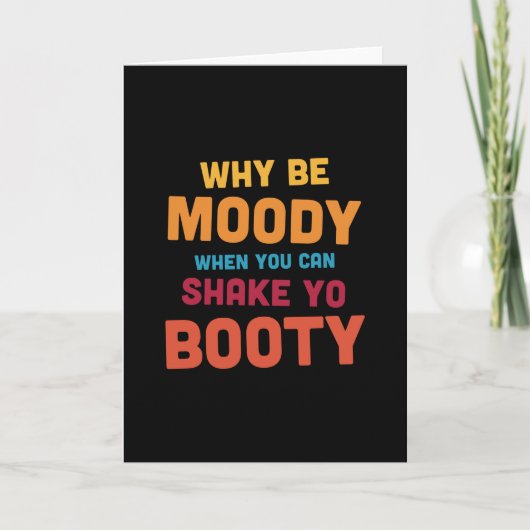 Waarom zijn Moody - Shake Yo Booty - donker Kaart (Voorkant)