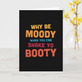 Waarom zijn Moody - Shake Yo Booty - donker Kaart (Gele Bloem)