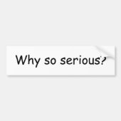 Waarom zo ernstig? Bumpersticker (Voorkant)