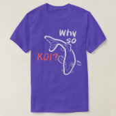 Waarom zo Koi T-shirt (Design voorkant)