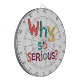 Waarom zo serieus? dartbord (Voorkant Links)