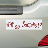 Waarom zo socialistisch? bumpersticker (Op auto)