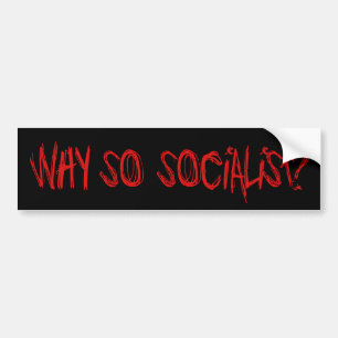 Waarom zo socialistisch? bumpersticker
