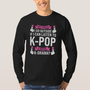 waarom zou ik naar k pop & k drama K pop merch k p T-shirt