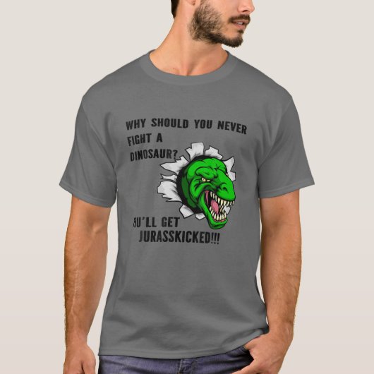 Waarom zou je nooit tegen een dinosaurus vechten? t-shirt (Voorkant)