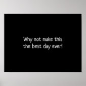 Waarom zou je van deze dag niet de beste dag ooit poster (Voorkant)