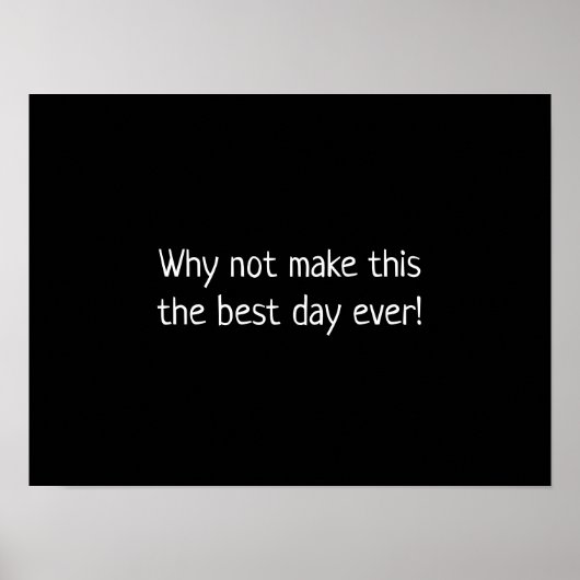 Waarom zou je van deze dag niet de beste dag ooit poster (Voorkant)