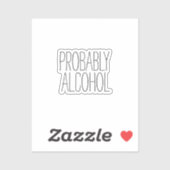Waarschijnlijk Alcohol Grappige en Sarcastische Hu Sticker (Vel)
