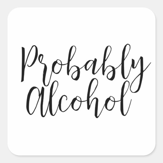 Waarschijnlijk Alcohol Grappige en Sarcastische Hu Vierkante Sticker (Voorkant)