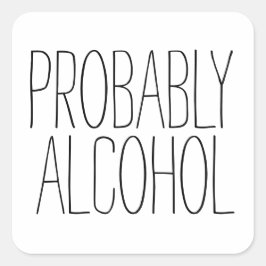 Waarschijnlijk Alcohol Grappige en Sarcastische Hu Vierkante Sticker