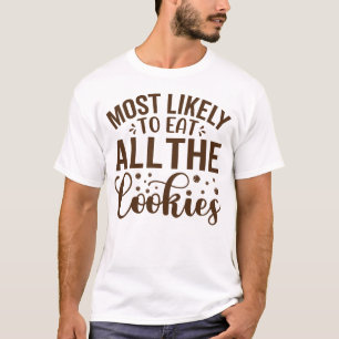 Waarschijnlijk alle koekjes eten t-shirt