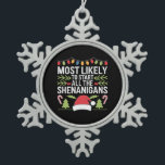 Waarschijnlijk beginnen alle Shenanigans grappig Tin Sneeuwvlok Ornament<br><div class="desc">Hoogstwaarschijnlijk beginnen alle Shenanigans grappige familie</div>