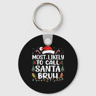 Waarschijnlijk bellen we Santa Bruh Christmas Fami Sleutelhanger