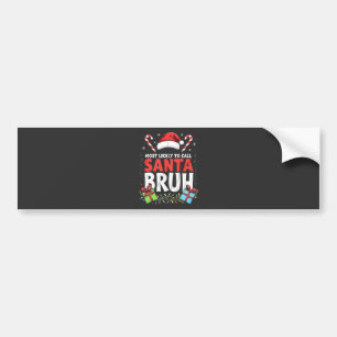 Waarschijnlijk belt Santa Bruh Grappige Kerstmis  Bumpersticker