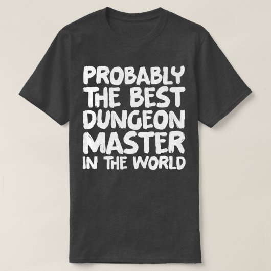 Waarschijnlijk de beste kerker meester ter wereld t-shirt (Design voorkant)