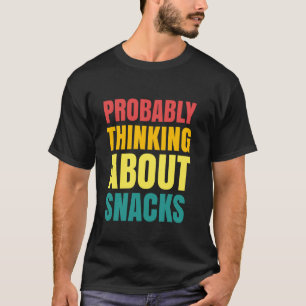 Waarschijnlijk denken aan snacks Snack liefhebber T-shirt