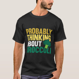 Waarschijnlijk denken over Broccoli Grappige Groen T-shirt