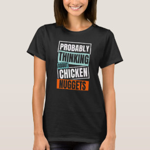 Waarschijnlijk Denkend Aan Kipnuggets Nug Leven N T-shirt