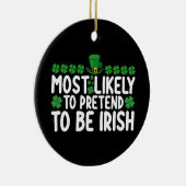 Waarschijnlijk doen ze alsof ze Irish St Patricks Keramisch Ornament (Rechts)