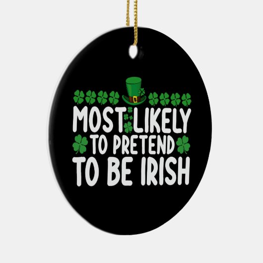 Waarschijnlijk doen ze alsof ze Irish St Patricks  Keramisch Ornament (Rechts)