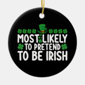 Waarschijnlijk doen ze alsof ze Irish St Patricks  Keramisch Ornament (Voorkant)