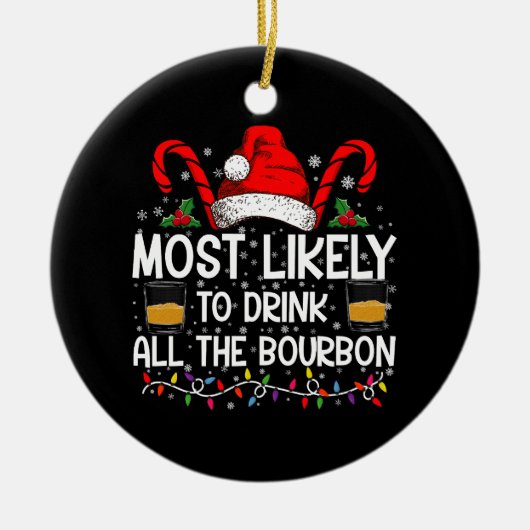 Waarschijnlijk Drink hij al de Bourbon kerst Keramisch Ornament (Voorkant)